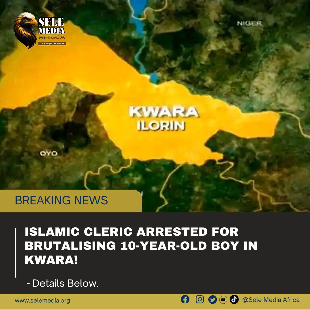 Islamic Cleric Arrested for Brutalising 10-Year-Old Boy in Kwara!