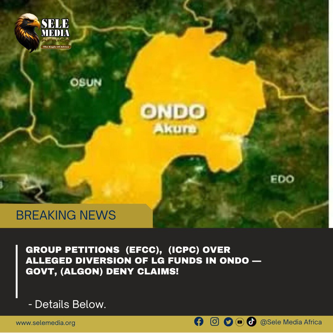 Group Petitions (EFCC), (ICPC) Over Alleged Diversion of LG Funds in Ondo — Govt, (ALGON) Deny Claims!