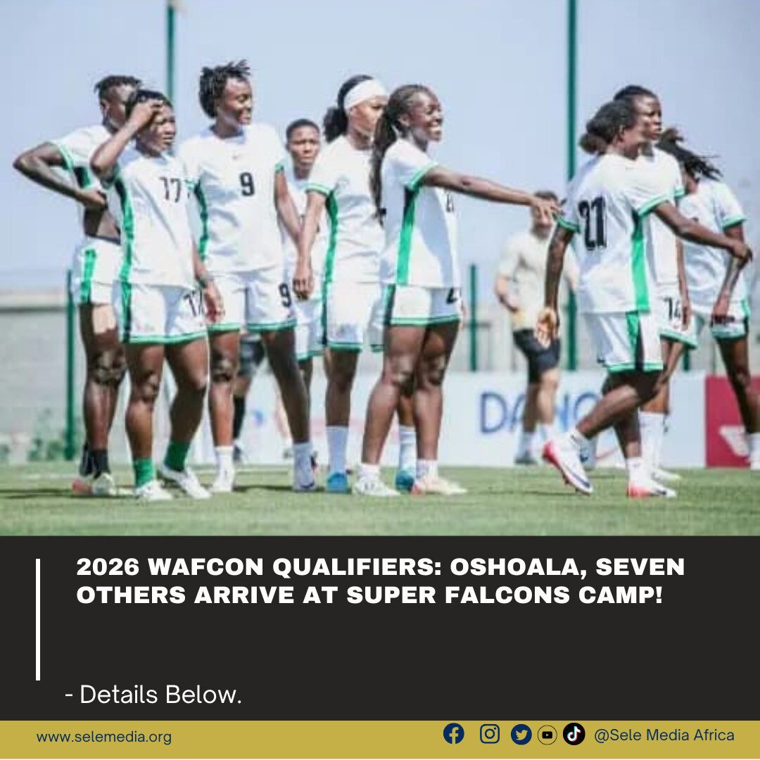 2026 WAFCON Qualifiers: Oshoala, Seven Others Arrive at Super Falcons Camp!