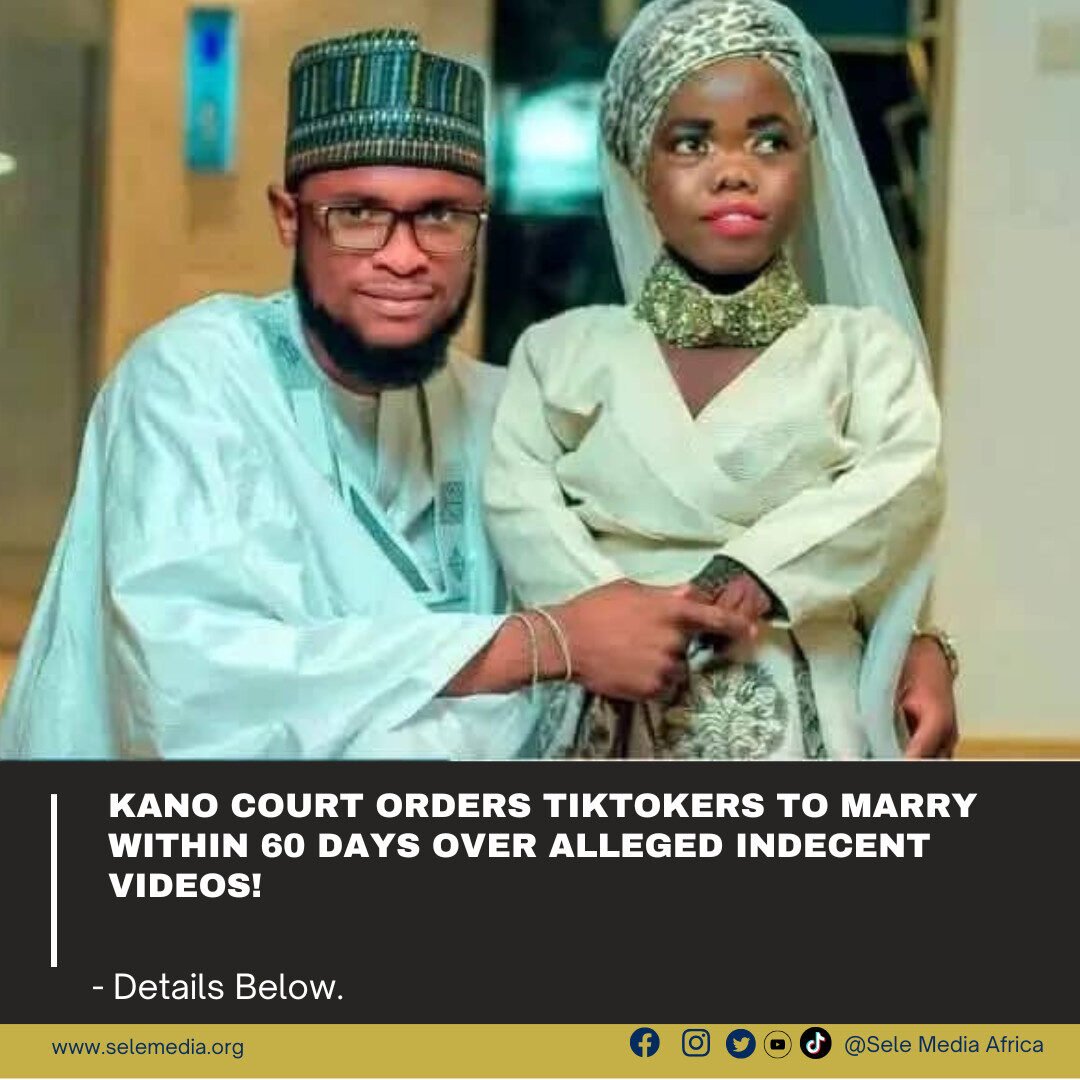 Kano Court Orders TikTokers to Marry Within 60 Days Over Alleged Indecent Videos!