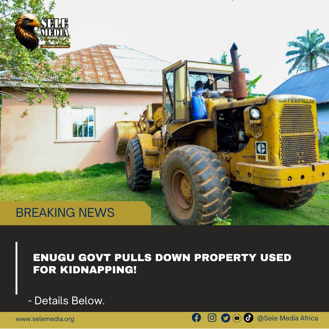 Enugu Govt Pulls Down Property Used for Kidnapping!