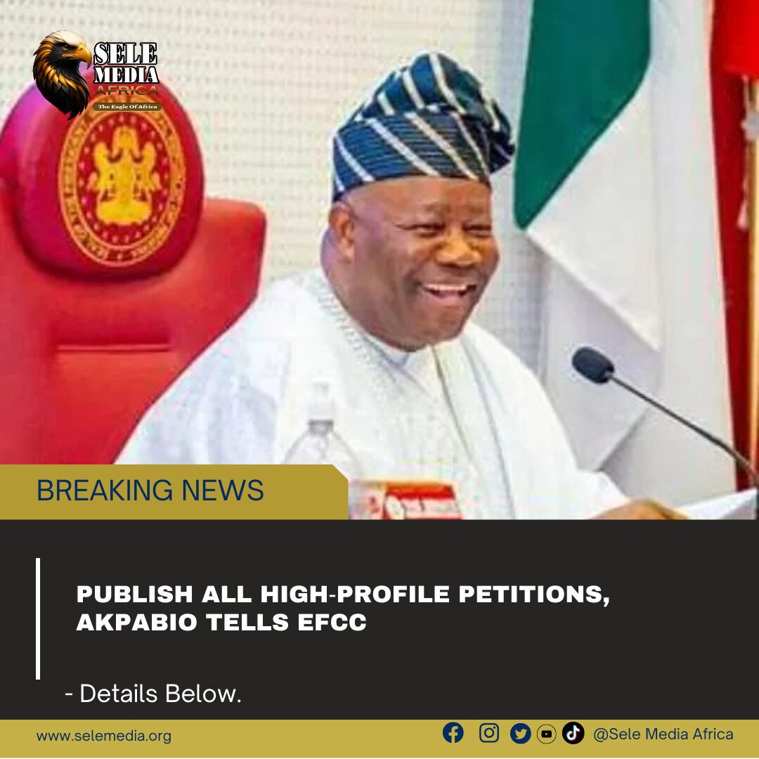 Publish All High‑Profile Petitions, Akpabio Tells EFCC!