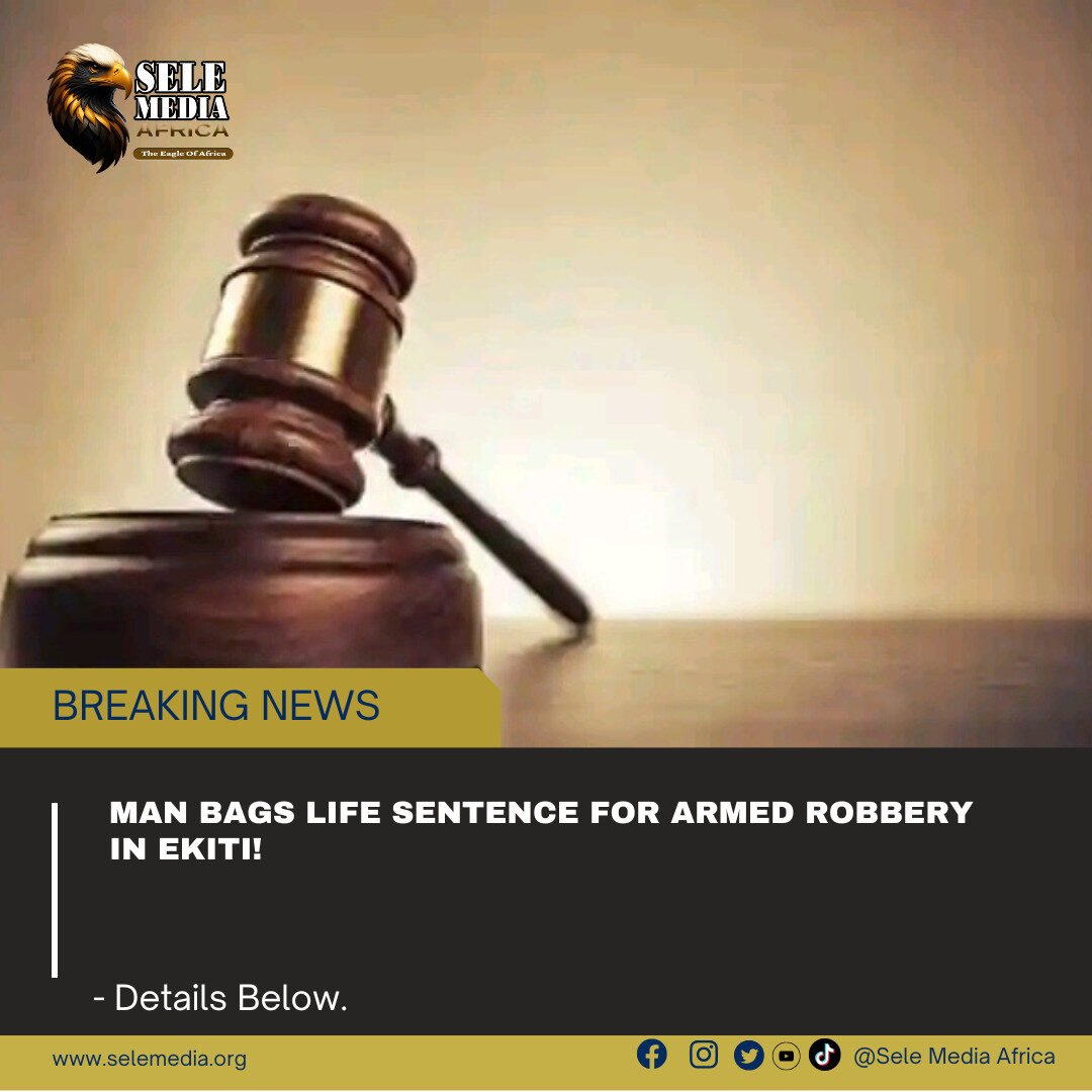 Man Bags Life Sentence for Armed Robbery in Ekiti!