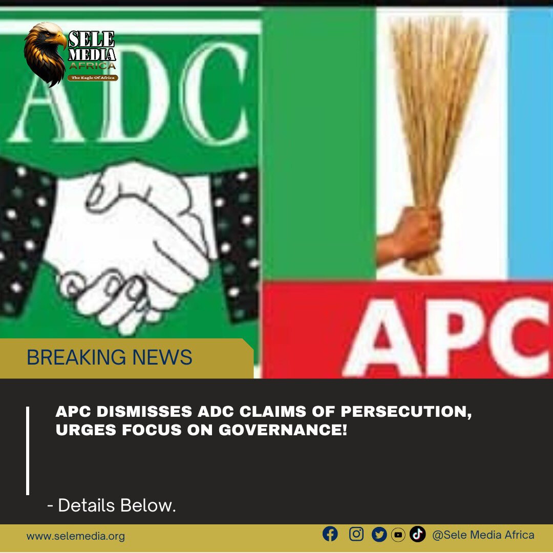 APC Dismisses ADC Claims of Persecution, Urges Focus on Governance!