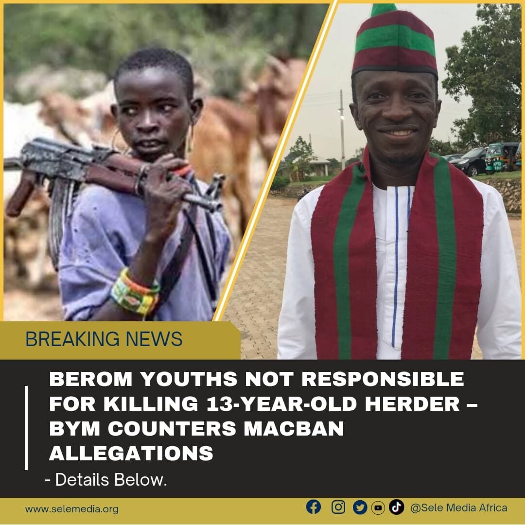 Berom Youths Not Responsible for Killing 13-Year-Old Herder – BYM Counters MACBAN Allegations!